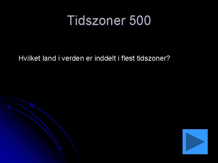 Tidszoner 500 Hvilket land i verden er inddelt i flest tidszoner? 