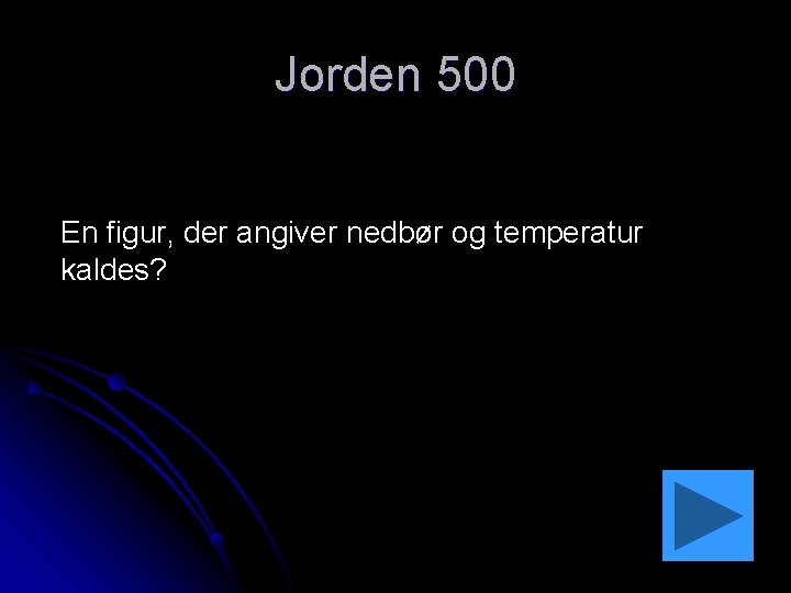 Jorden 500 En figur, der angiver nedbør og temperatur kaldes? 