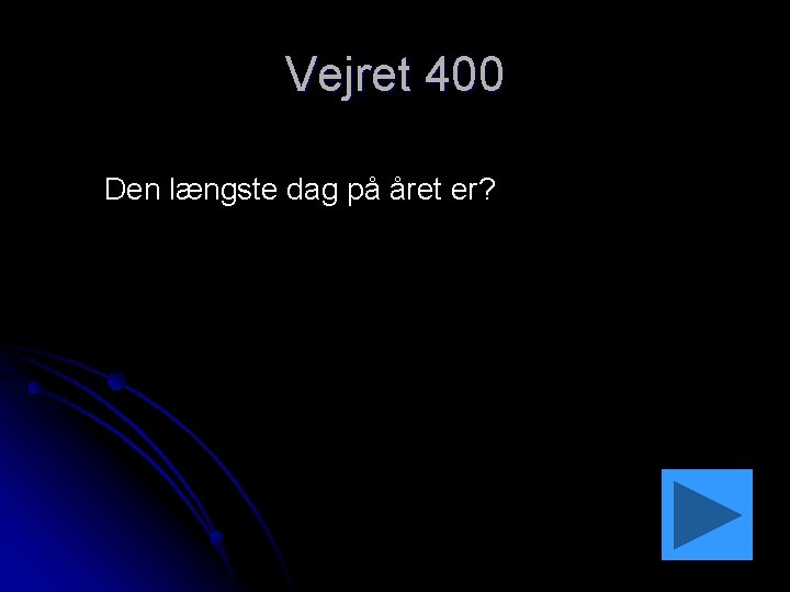 Vejret 400 Den længste dag på året er? 