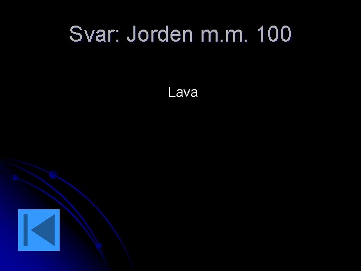Svar: Jorden m. m. 100 Lava 