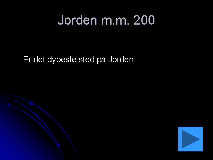 Jorden m. m. 200 Er det dybeste sted på Jorden 