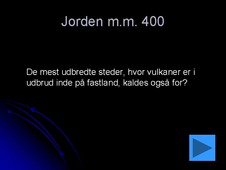 Jorden m. m. 400 De mest udbredte steder, hvor vulkaner er i udbrud inde