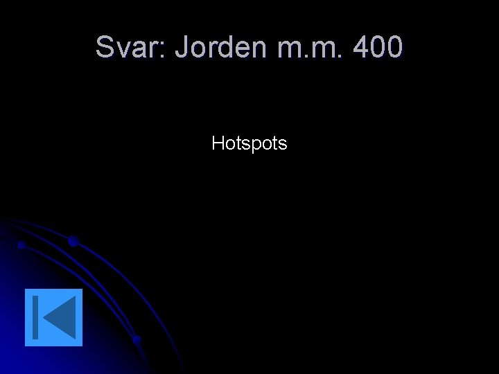 Svar: Jorden m. m. 400 Hotspots 