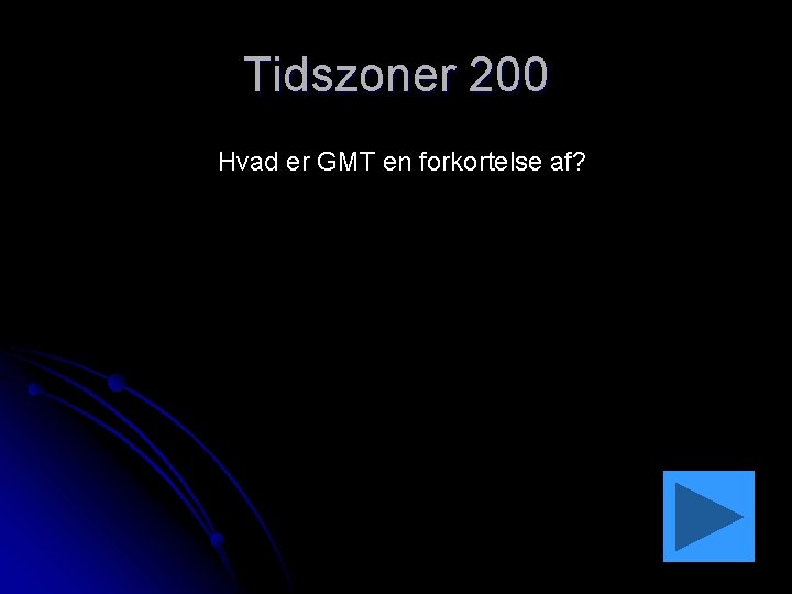 Tidszoner 200 Hvad er GMT en forkortelse af? 