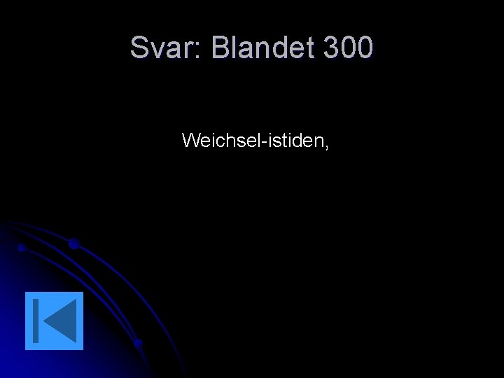 Svar: Blandet 300 Weichsel-istiden, 