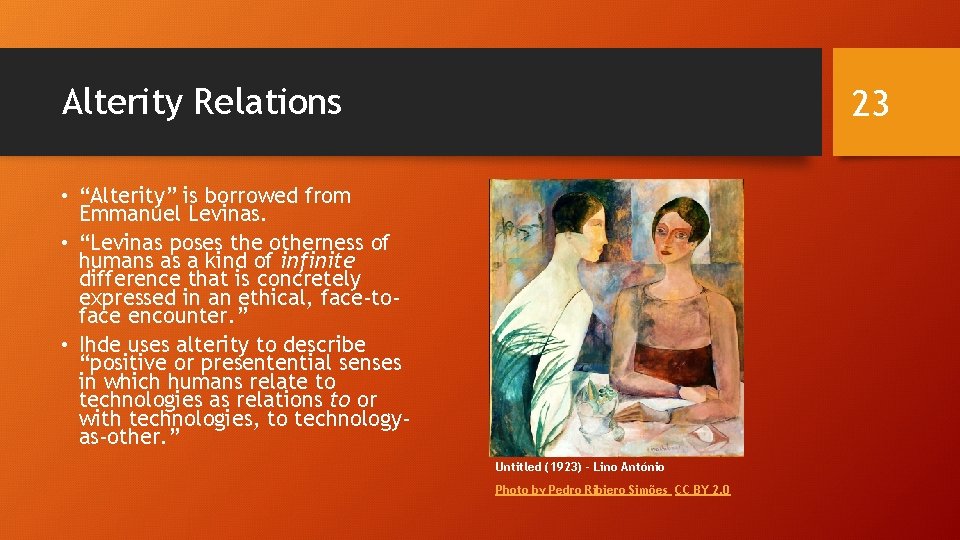 Alterity Relations 23 • “Alterity” is borrowed from Emmanuel Levinas. • “Levinas poses the