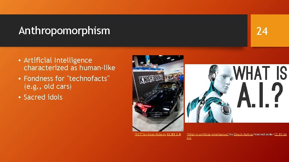 Anthropomorphism 24 • Artificial Intelligence characterized as human-like • Fondness for "technofacts" (e. g.