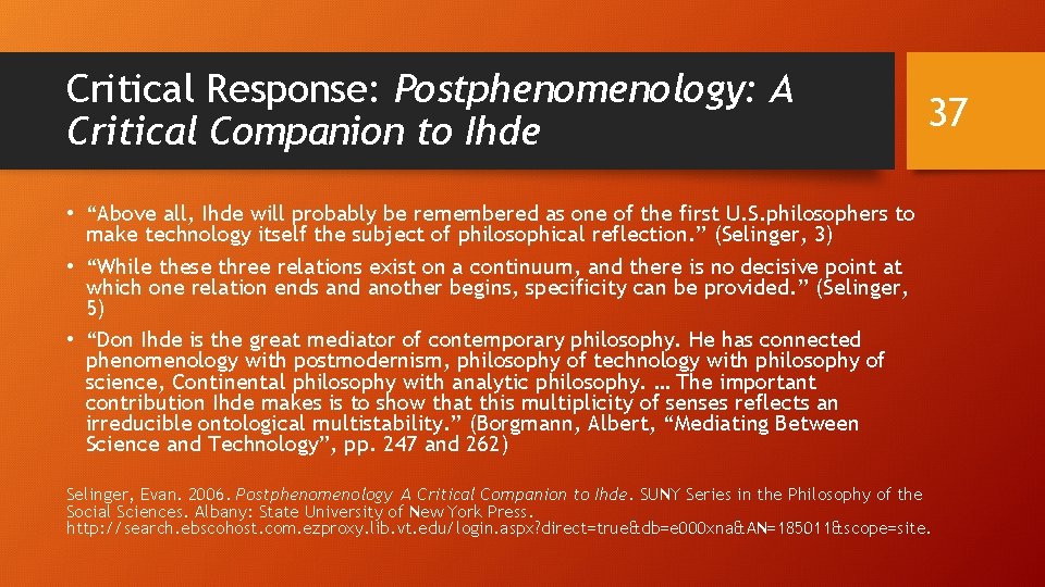 Critical Response: Postphenomenology: A Critical Companion to Ihde 37 • “Above all, Ihde will