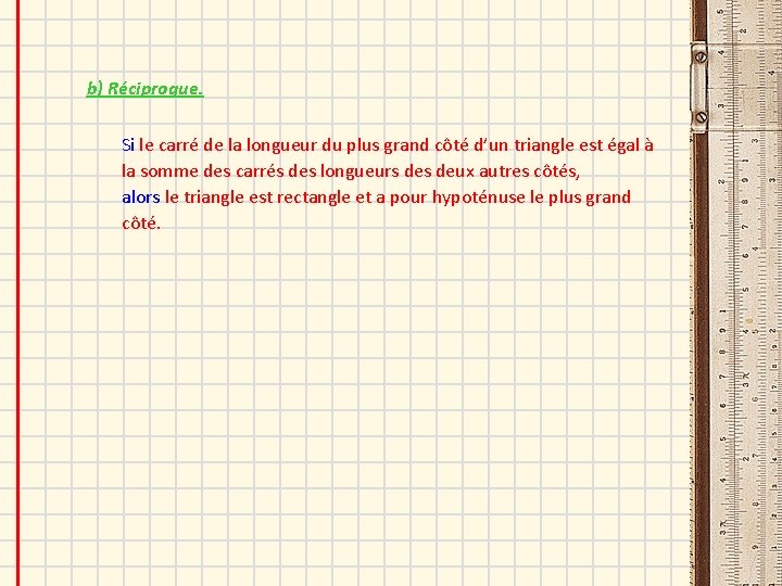 b) Réciproque. Si le carré de la longueur du plus grand côté d’un triangle