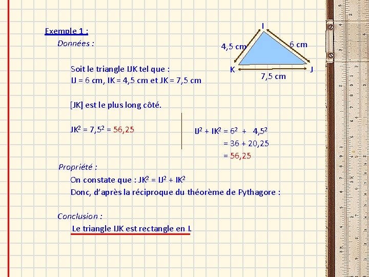 I Exemple 1 : Données : 6 cm 4, 5 cm Soit le triangle