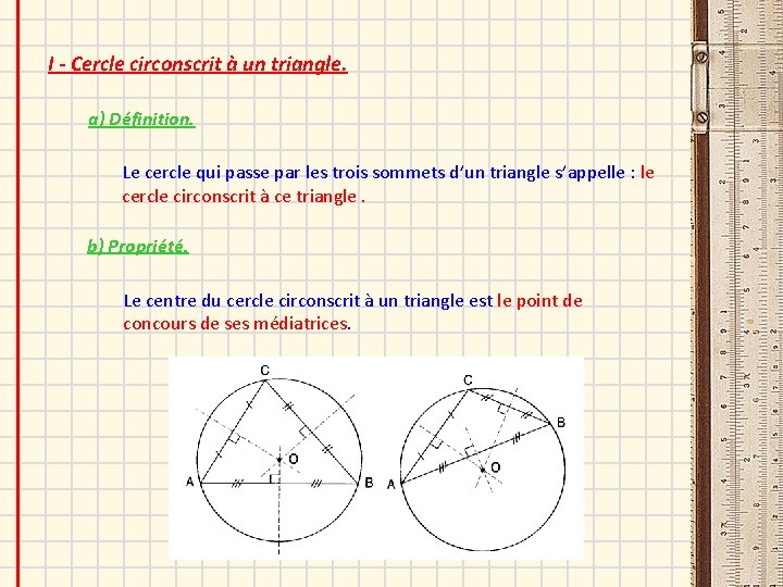 I - Cercle circonscrit à un triangle. a) Définition. Le cercle qui passe par