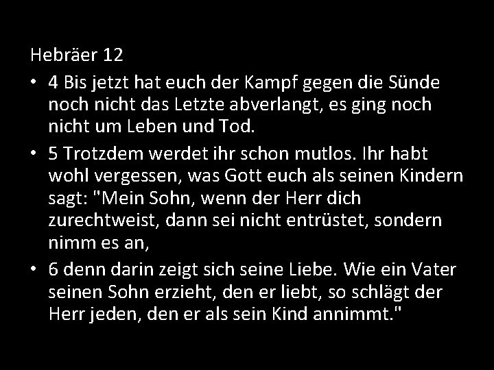 Hebräer 12 • 4 Bis jetzt hat euch der Kampf gegen die Sünde noch