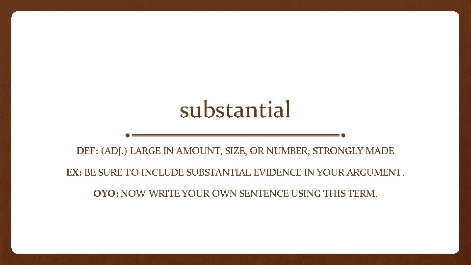 substantial DEF: (ADJ. ) LARGE IN AMOUNT, SIZE, OR NUMBER; STRONGLY MADE EX: BE