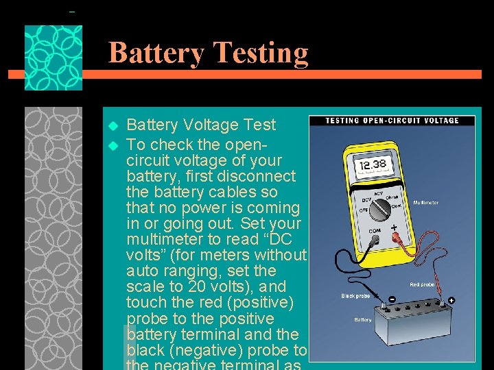 Battery Testing u u Battery Voltage Test To check the opencircuit voltage of your