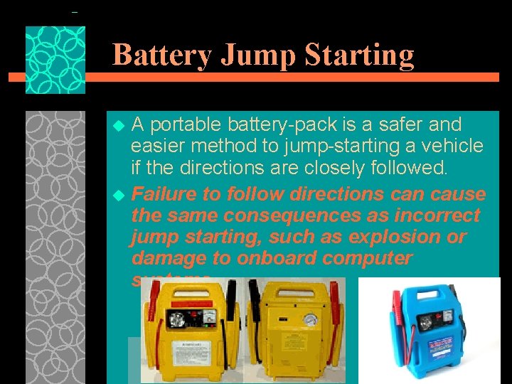 Battery Jump Starting A portable battery-pack is a safer and easier method to jump-starting