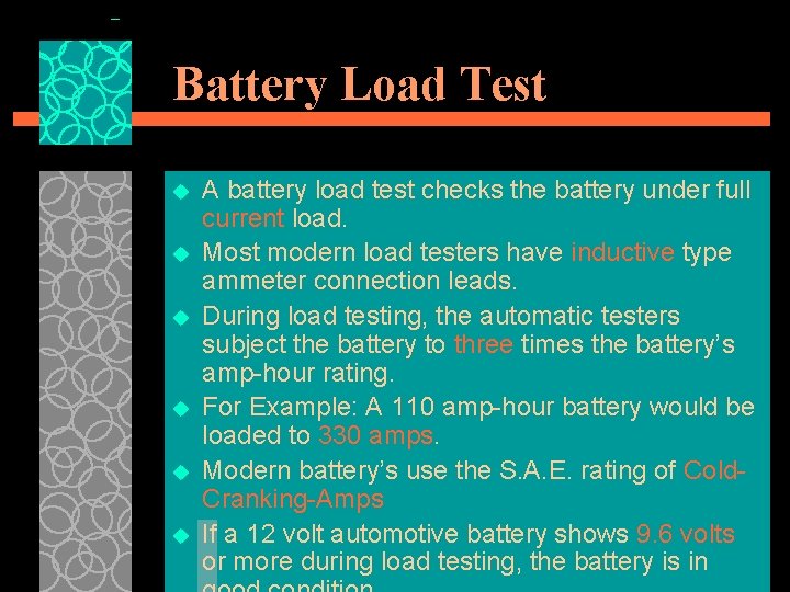 Battery Load Test u u u A battery load test checks the battery under