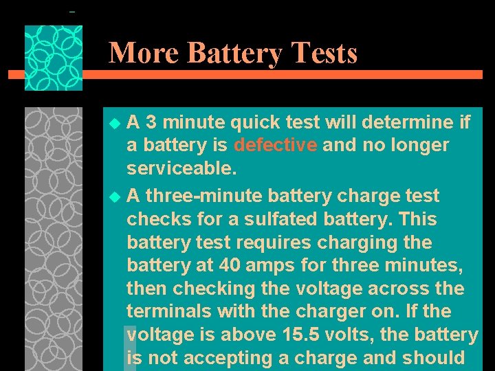 More Battery Tests A 3 minute quick test will determine if a battery is