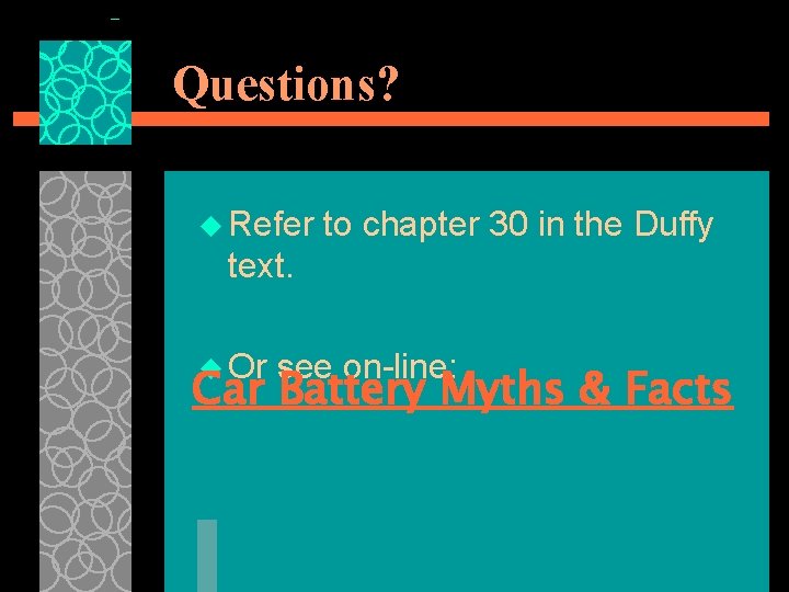 Questions? u Refer to chapter 30 in the Duffy text. u Or see on-line: