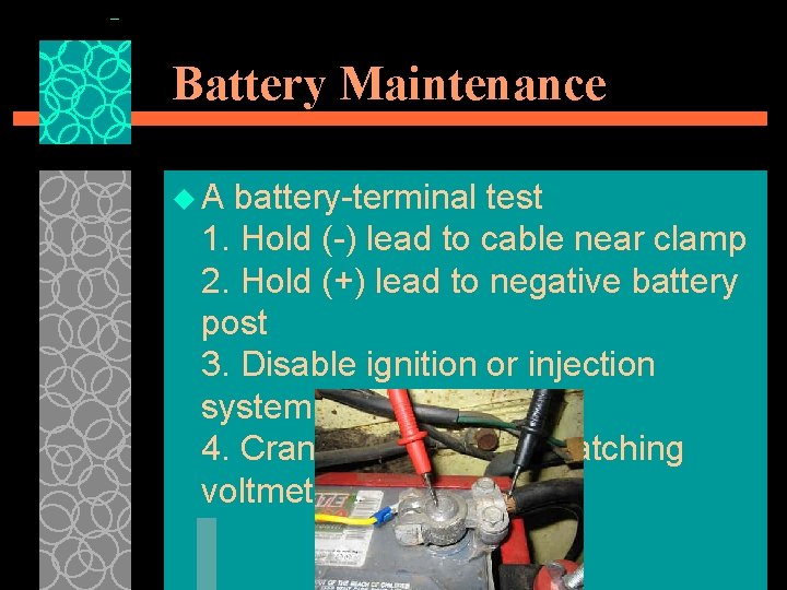 Battery Maintenance u. A battery-terminal test 1. Hold (-) lead to cable near clamp