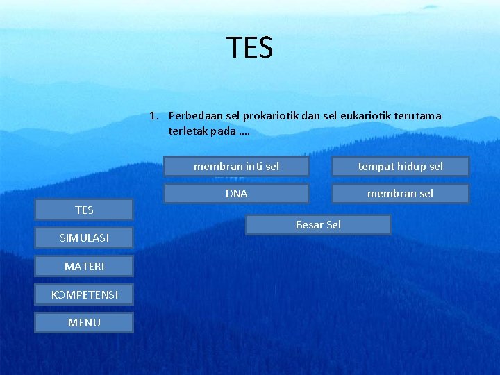 TES 1. Perbedaan sel prokariotik dan sel eukariotik terutama terletak pada …. TES SIMULASI