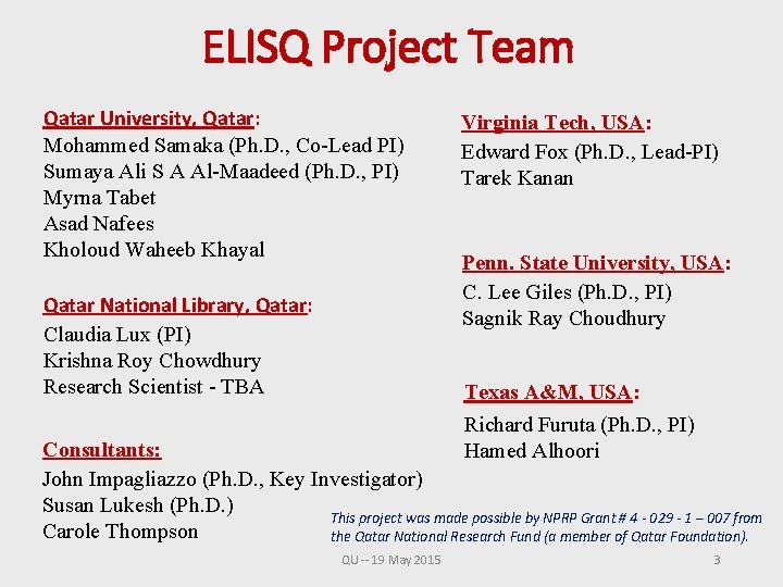 ELISQ Project Team Qatar University, Qatar: Mohammed Samaka (Ph. D. , Co-Lead PI) Sumaya