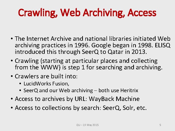 Crawling, Web Archiving, Access • The Internet Archive and national libraries initiated Web archiving