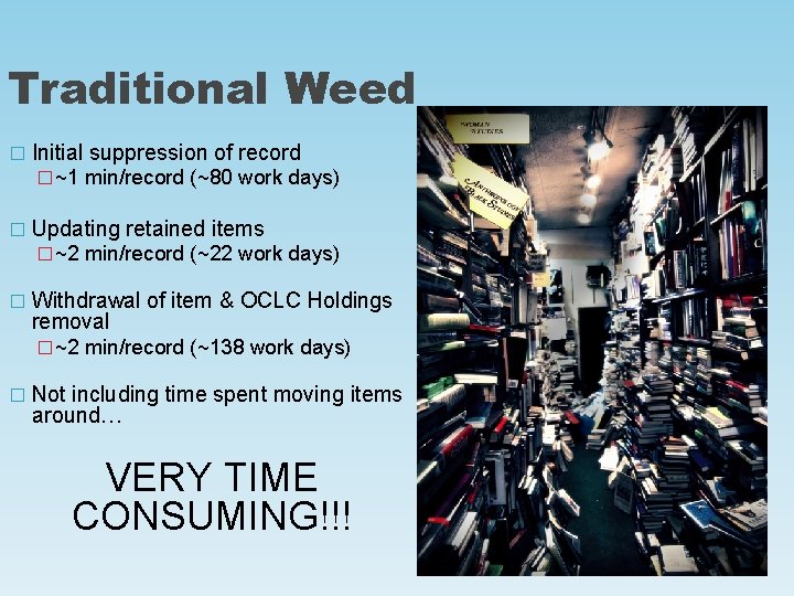 Traditional Weed � Initial suppression of record � ~1 min/record (~80 work days) �