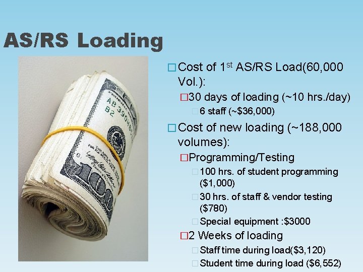 AS/RS Loading � Cost of 1 st AS/RS Load(60, 000 Vol. ): � 30