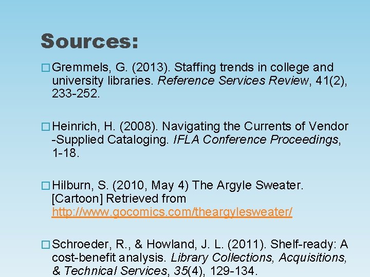 Sources: � Gremmels, G. (2013). Staffing trends in college and university libraries. Reference Services