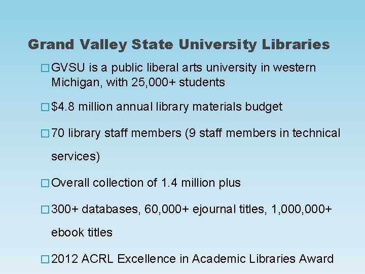 Grand Valley State University Libraries � GVSU is a public liberal arts university in