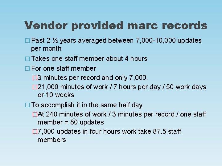 Vendor provided marc records � Past 2 ½ years averaged between 7, 000 -10,