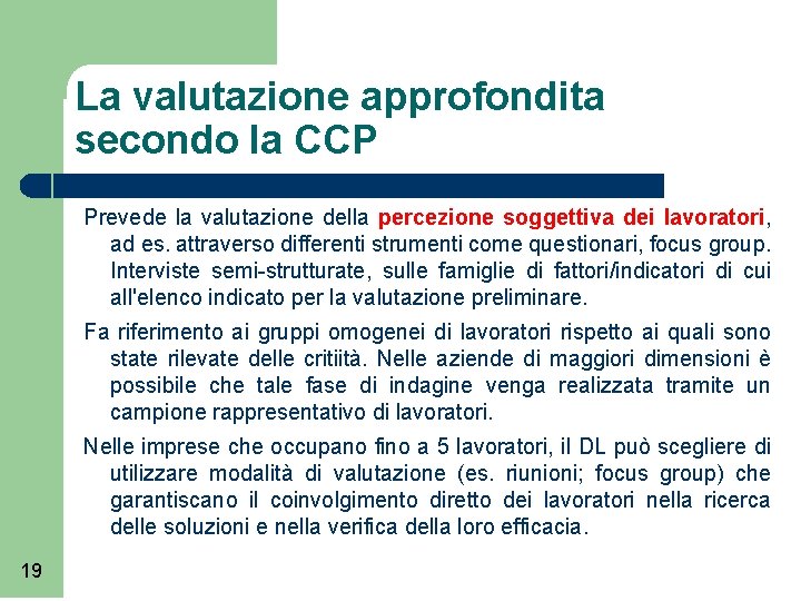 La valutazione approfondita secondo la CCP Prevede la valutazione della percezione soggettiva dei lavoratori,