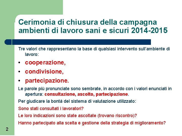 Cerimonia di chiusura della campagna ambienti di lavoro sani e sicuri 2014 -2015 Tre