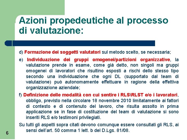 Azioni propedeutiche al processo di valutazione: d) Formazione dei soggetti valutatori sul metodo scelto,