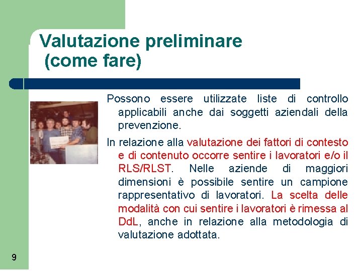 Valutazione preliminare (come fare) Possono essere utilizzate liste di controllo applicabili anche dai soggetti