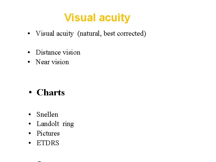 Visual acuity • Visual acuity (natural, best corrected) • Distance vision • Near vision