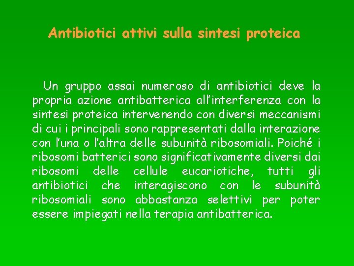 Antibiotici attivi sulla sintesi proteica Un gruppo assai numeroso di antibiotici deve la propria