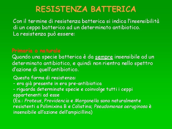 RESISTENZA BATTERICA Con il termine di resistenza batterica si indica l’insensibilità di un ceppo