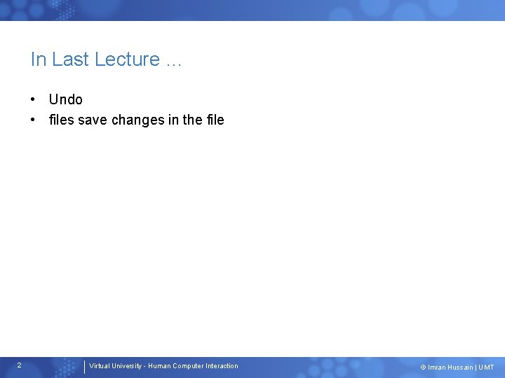 In Last Lecture … • Undo • files save changes in the file 2