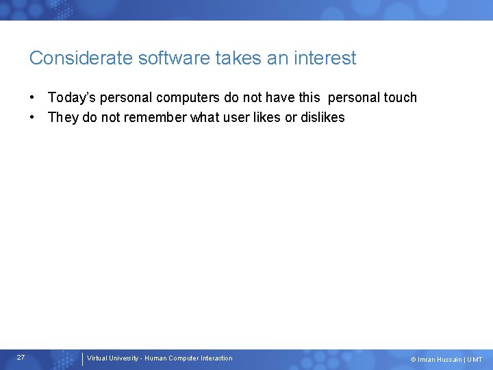 Considerate software takes an interest • Today’s personal computers do not have this personal
