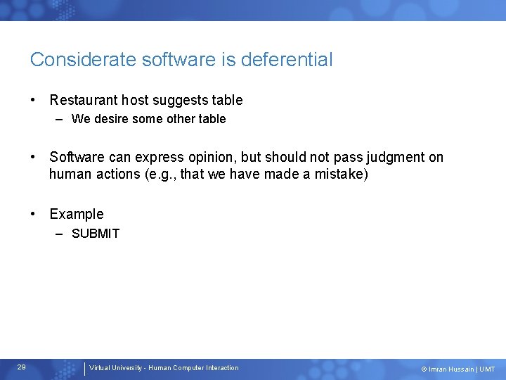 Considerate software is deferential • Restaurant host suggests table – We desire some other