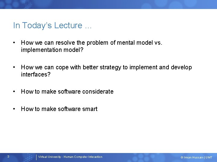 In Today’s Lecture … • How we can resolve the problem of mental model