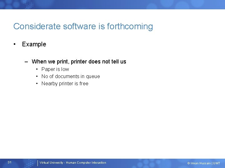 Considerate software is forthcoming • Example – When we print, printer does not tell