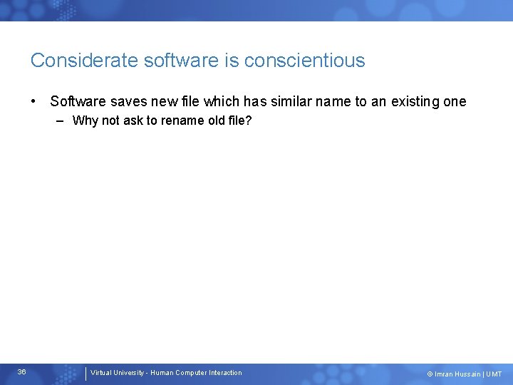 Considerate software is conscientious • Software saves new file which has similar name to