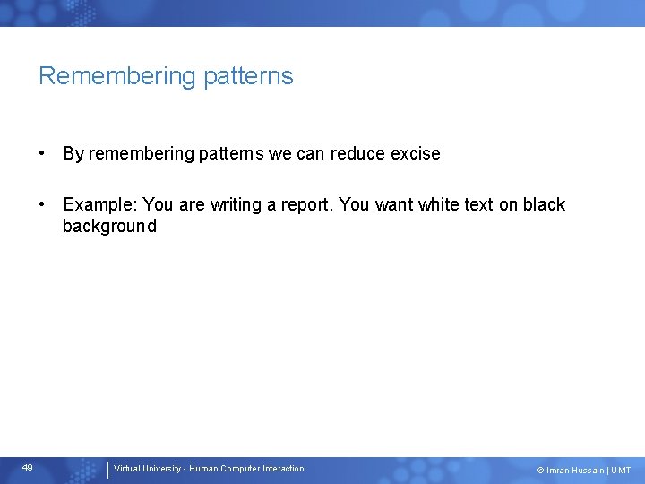 Remembering patterns • By remembering patterns we can reduce excise • Example: You are