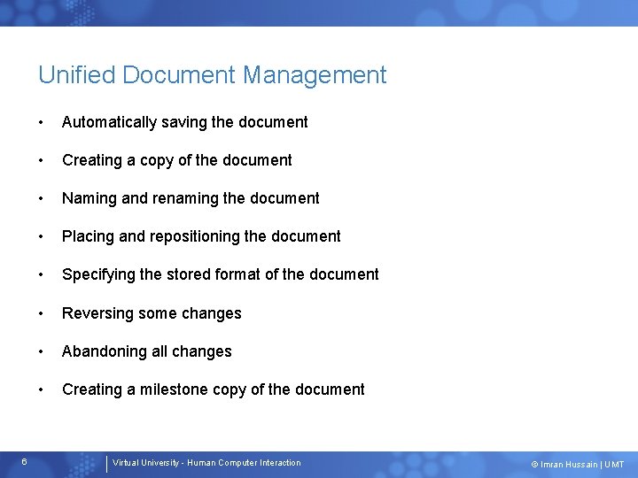 Unified Document Management 6 • Automatically saving the document • Creating a copy of