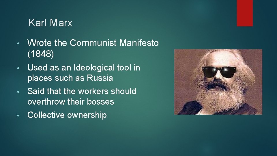Karl Marx • Wrote the Communist Manifesto (1848) • Used as an Ideological tool