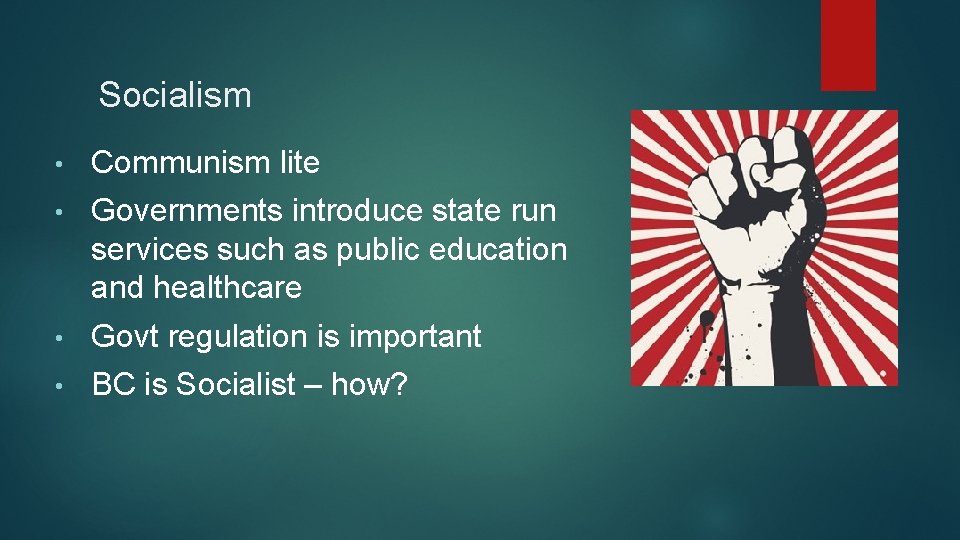 Socialism • Communism lite • Governments introduce state run services such as public education