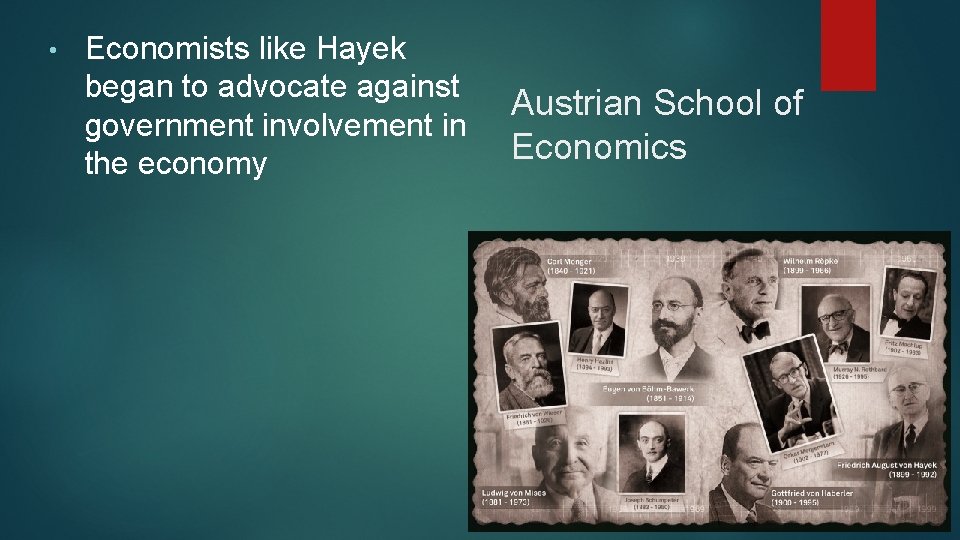  • Economists like Hayek began to advocate against government involvement in the economy