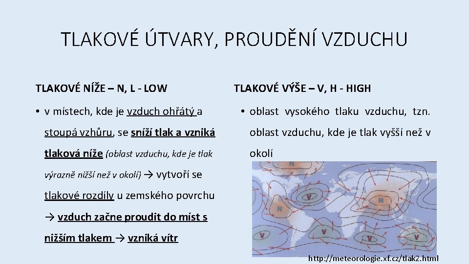 TLAKOVÉ ÚTVARY, PROUDĚNÍ VZDUCHU TLAKOVÉ NÍŽE – N, L - LOW • v místech,